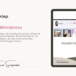 Kurs „Sklep na WordPress WooCommerce – wersja podstawowa” o uruchomieniu prostego sklepu internetowego, przygotowaniu strony i rozpoczęciu sprzedaży online.