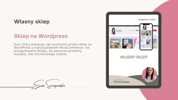 Kurs „Sklep na WordPress WooCommerce – wersja podstawowa” o uruchomieniu prostego sklepu internetowego, przygotowaniu strony i rozpoczęciu sprzedaży online.