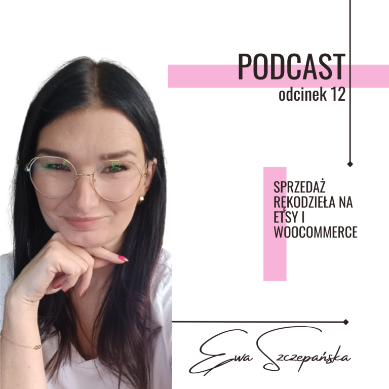 12 odcinek podcastu o sprzedaży rękodzieła na Etsy i Woocommerce