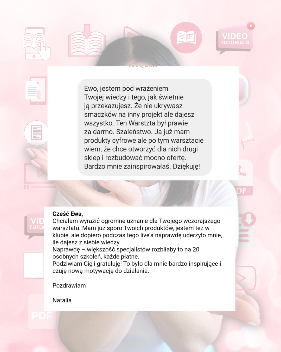 jak sprzedawać pliki cyfrowe Opinia klientów o warsztacie Jak sprzedawać pliki cyfrowe. Cytuje jedną z opinII: Cześć Ewa. Chciałam wyrazić ogromne uznanie dla Twojego wczorajszego warsztatu. Mam już sporo Twoich produktów, jestem też w klubie, ale dopiero podczas tego warsztatu uderzyło mnie, ile dajesz z siebie wiedzy. Naprawdę większość specjalistów rozbiłaby to na 20 osobnych szkoleń, każde płatne. Podziwiam Cię i gratuluję! To było dla mnie bardzo inspirujące i czuję nową motywację do działania.