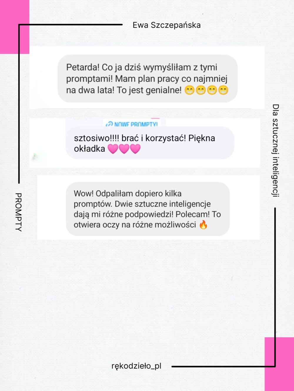 Opinie do pakietu promptów dla sztucznej inteligencji. Cytuję jedną z opinii: Wow! Odpaliłam dopiero kilka promptów. Dwie sztuczne inteligencje dają mi różne możliwości!