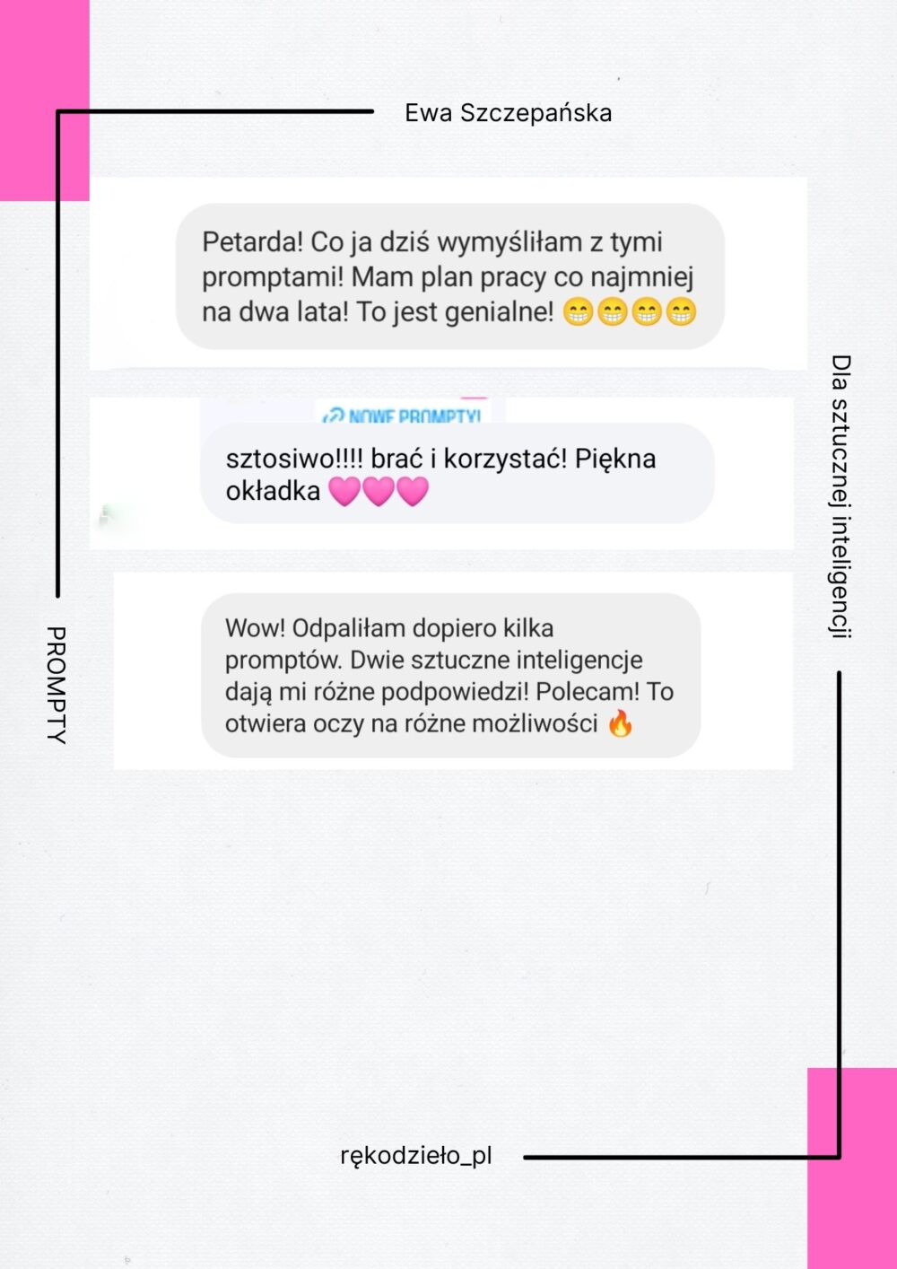 Opinie do promptów Opinie do pakietu promptów dla sztucznej inteligencji. Cytuję jedną z opinii: Wow! Odpaliłam dopiero kilka promptów. Dwie sztuczne inteligencje dają mi różne możliwości!