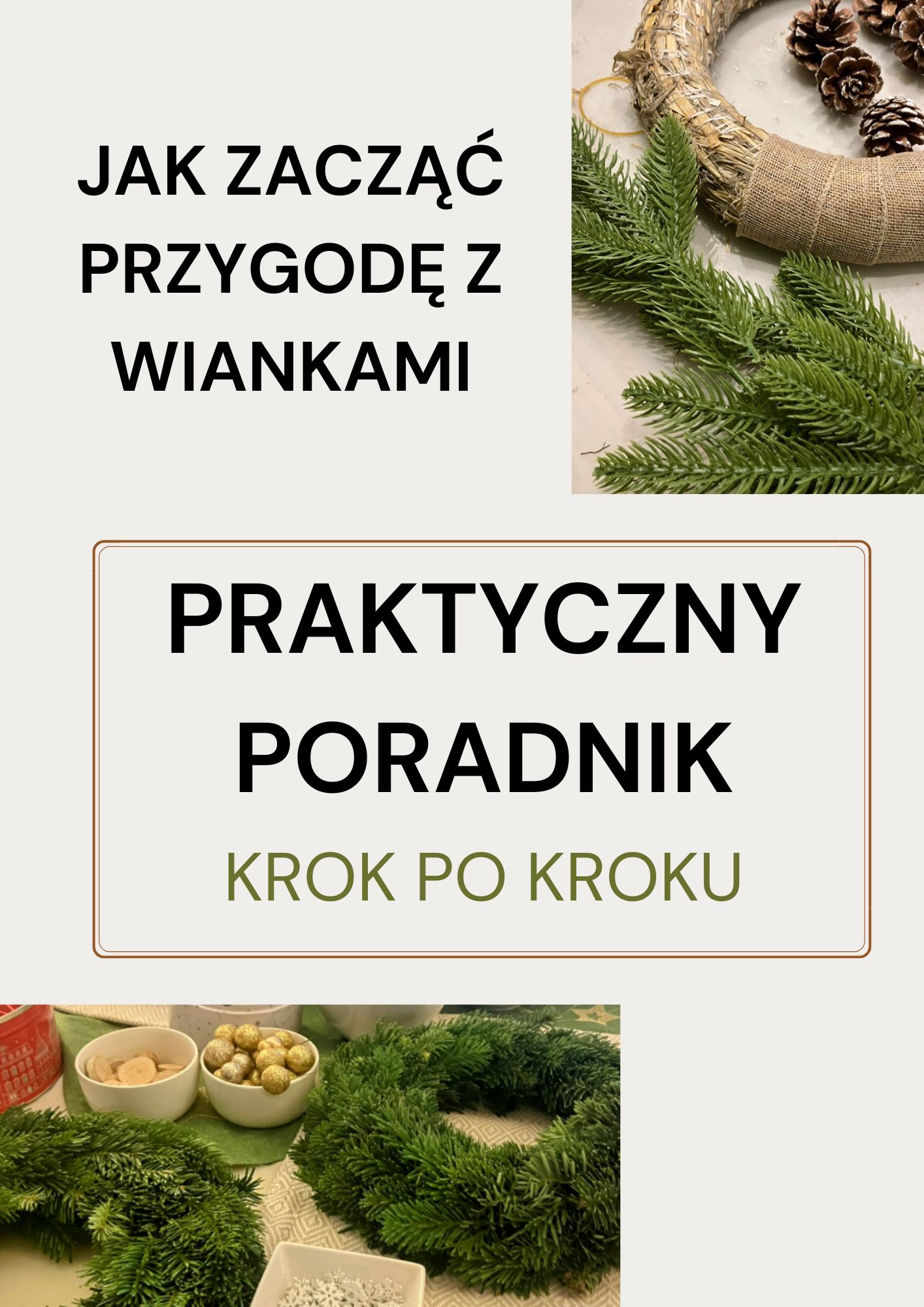 Grafika tytułowa poradnika o tworzeniu wianków – napisy ‘Jak zacząć przygodę z wiankami. Praktyczny poradnik krok po kroku’, obok zdjęcia z materiałami do tworzenia wianków: gałązkami iglastymi, szyszkami, słomianą bazą i gotowym zielonym wiankiem.