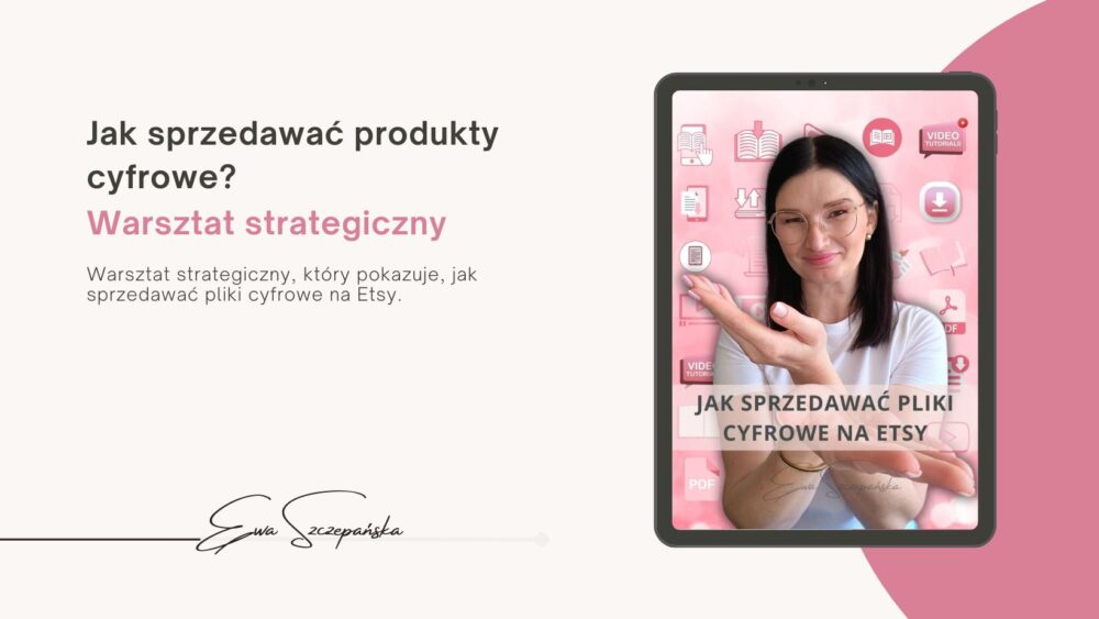 Warsztat „Pliki cyfrowe na Etsy” o sprzedaży produktów cyfrowych, skalowaniu oferty i podejmowaniu świadomych decyzji sprzedażowych na platformie Etsy.