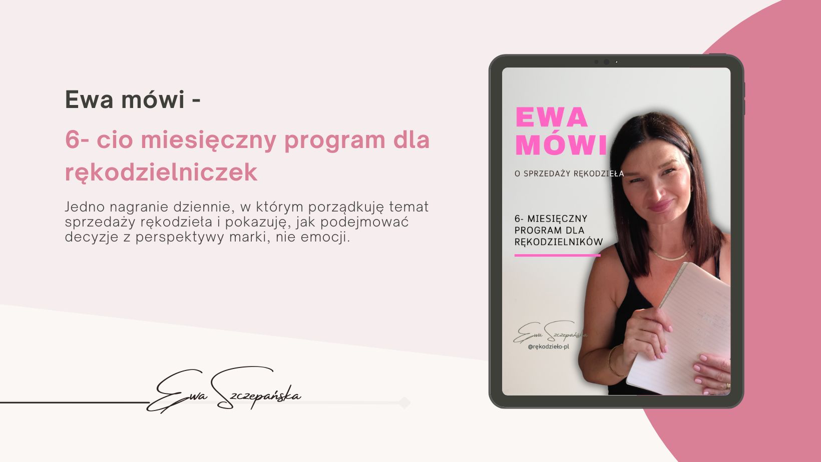 Program „Ewa mówi o sprzedaży rękodzieła” – eksperckie nagranie o świadomym sprzedawaniu rękodzieła, budowaniu oferty i podejmowaniu decyzji sprzedażowych, z dostępem na 6 miesięcy.