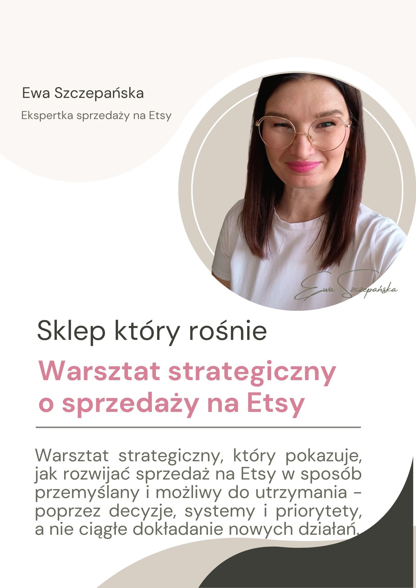 Grafika promująca warsztat strategiczny „Sklep, który rośnie”, poświęcony rozwojowi sprzedaży na Etsy poprzez systemy, priorytety i długofalowe podejście do skalowania sklepu. Warsztat „Sklep, który rośnie” o strategicznym rozwijaniu sprzedaży na Etsy, skalowaniu sklepu i podejmowaniu świadomych decyzji sprzedażowych w markach twórczych.