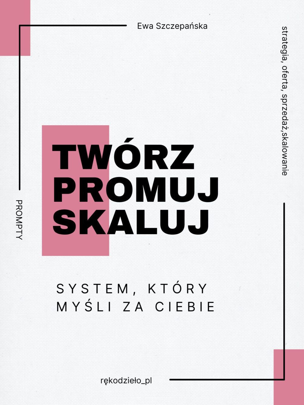 Okładka systemu „Twórz • Promuj • Skaluj” – strategiczny asystent ofertowy dla rękodzielniczek, który pomaga budować ofertę, promować i skalować sprzedaż handmade.