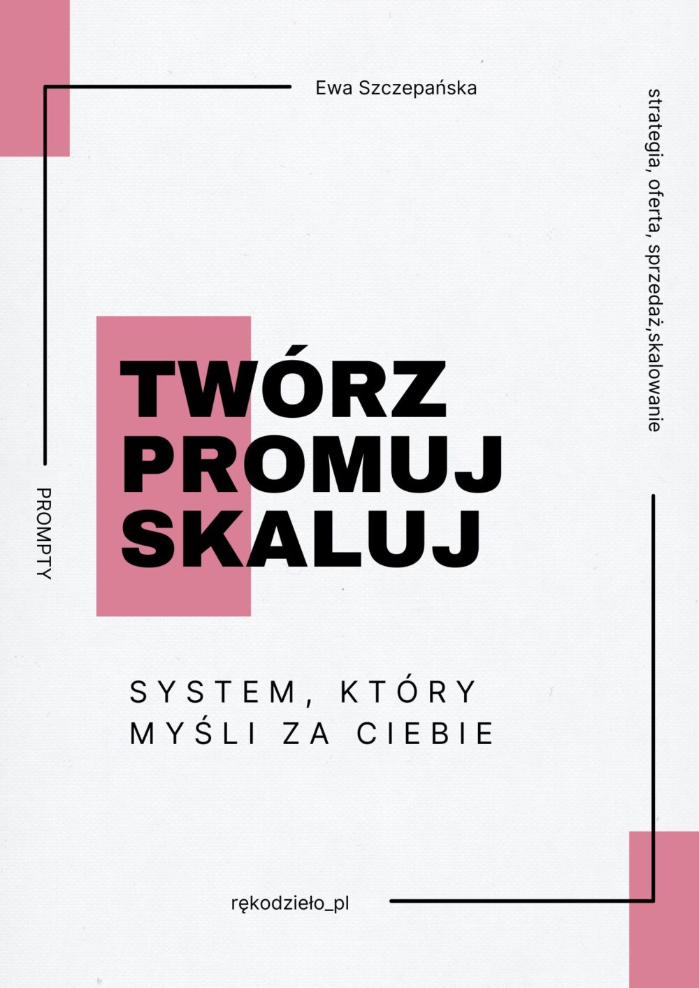 Okładka systemu „Twórz • Promuj • Skaluj” – strategiczny asystent ofertowy dla rękodzielniczek, który pomaga budować ofertę, promować i skalować sprzedaż handmade.