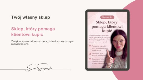 Okładka wyzwania „Sklep, który pomaga klientowi kupić”, prowadzonego przez Ewę Szczepańską – ekspertkę Etsy. Grafika w pudrowo-różowej, spokojnej kolorystyce komunikuje świadome podejście do sprzedaży rękodzieła. Wyzwanie pokazuje, jak wdrażać sprawdzone rozwiązania, które pomagają klientowi podjąć decyzję zakupową – bez rabatów, presji i nachalnych technik, zarówno na Etsy, jak i w sklepach własnych. Ewa Szczepańska, ekspertka Etsy, na okładce wyzwania „Sklep, który pomaga klientowi kupić” o zwiększaniu sprzedaży rękodzieła dzięki sprawdzonym rozwiązaniom.