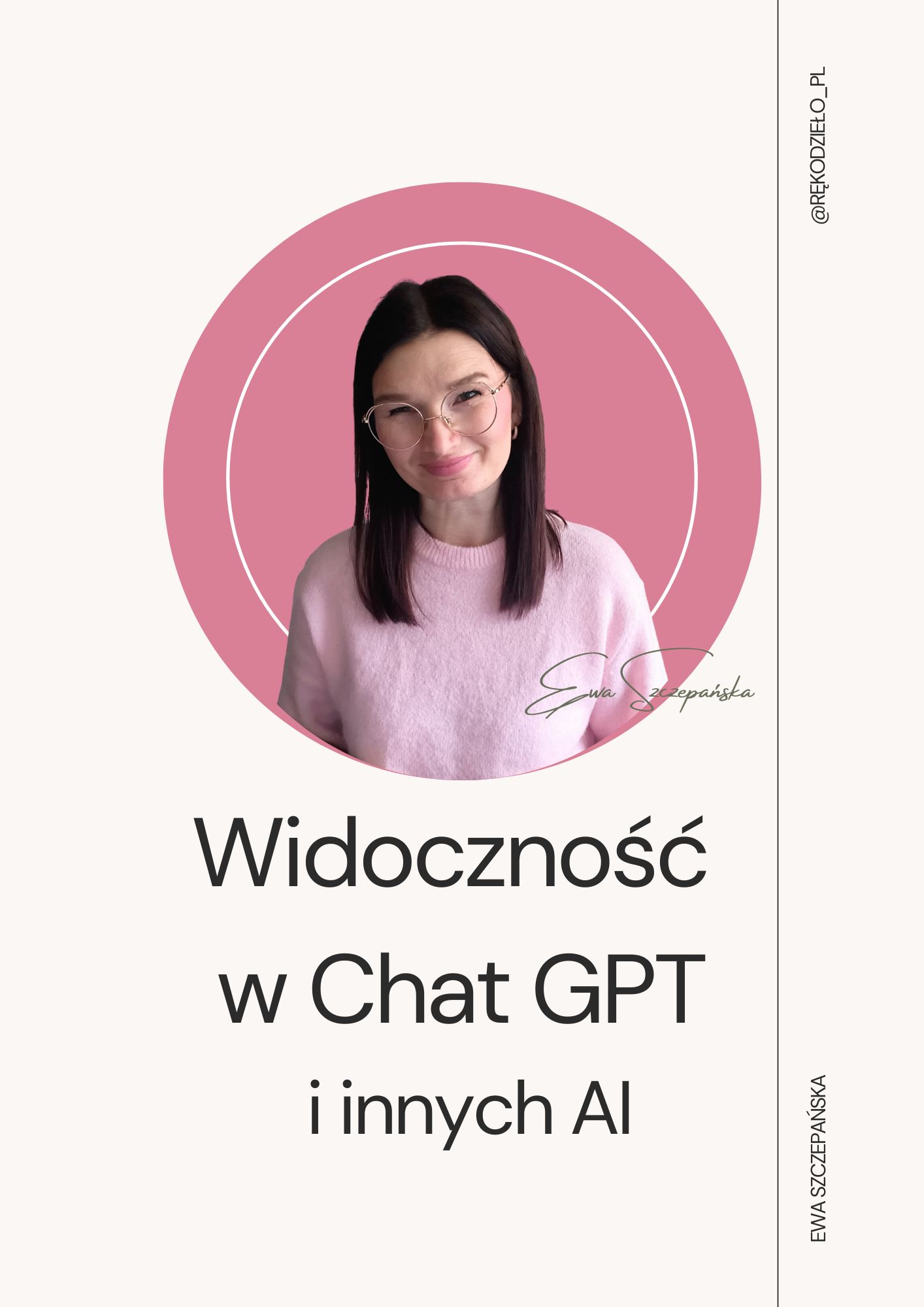 Okładka pliku edukacyjnego „Widoczność w ChatGPT i innych AI” autorstwa Ewy Szczepańskiej. Projekt w jasnych, neutralnych kolorach, z minimalistycznymi elementami graficznymi nawiązującymi do technologii AI. Styl spokojny, kobiecy i edukacyjny. Okładka PDF „Widoczność w ChatGPT i innych AI”. Na jasnym, beżowym tle widoczna jest Ewa Szczepańska w jasnoróżowym swetrze, z delikatnymi graficznymi liniami w tle. Minimalistyczny, spokojny projekt edukacyjny.