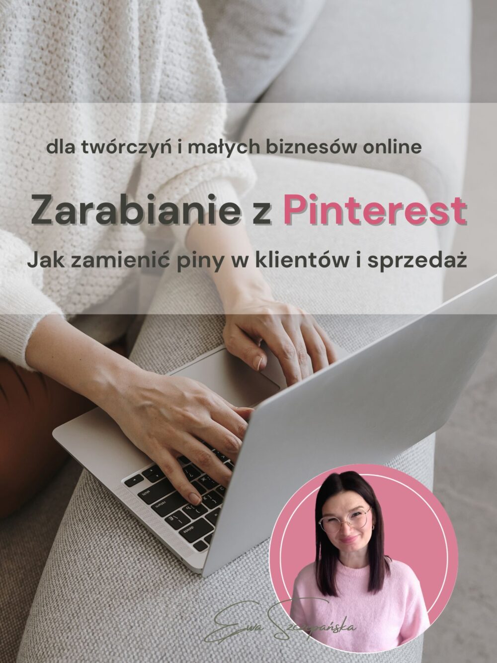 Okładka kursu online „Zarabianie z Pinterest” – system sprzedaży dla małych biznesów, Etsy i twórczyń online