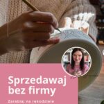 Jak sprzedawać rękodzieło bez firmy?