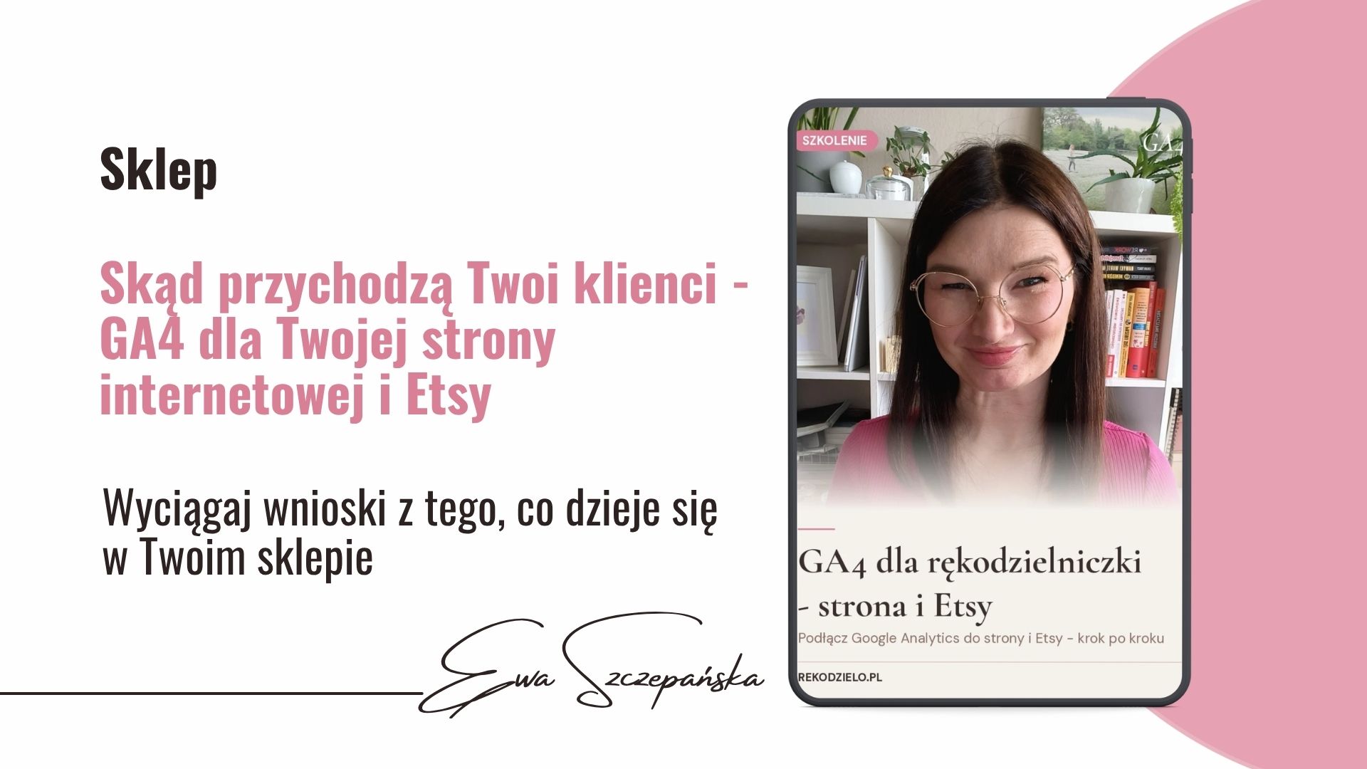 Skąd przychodzą Twoi klienci – GA4 dla Twojej strony internetowej i Etsy