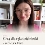 Skąd przychodzą Twoi klienci - GA4 dla Twojej strony internetowej i Etsy