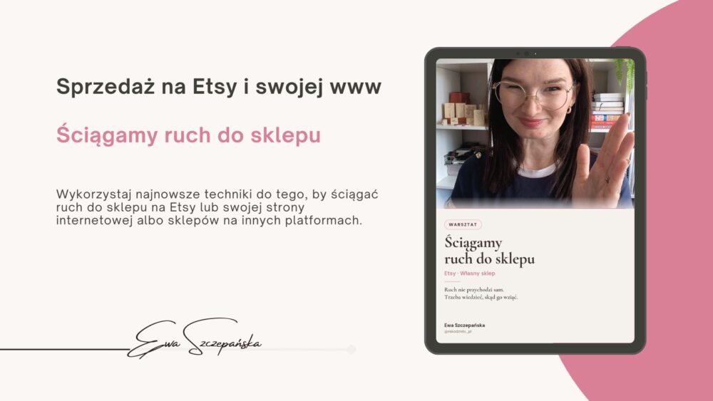 Warsztat o tym, jak pozyskiwać klientów do sklepu na Etsy oraz innych platform sprzedaży