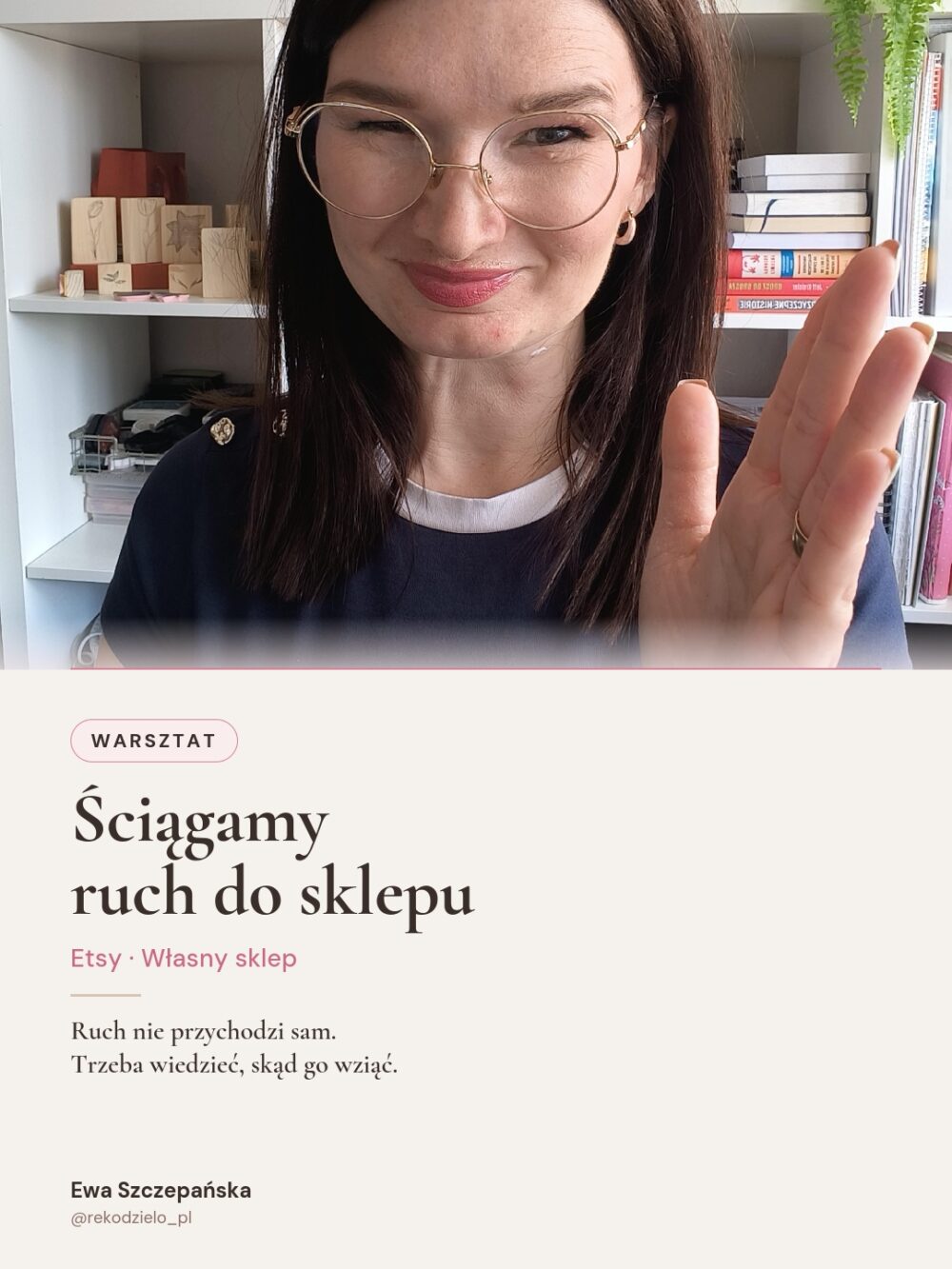 Ściągamy ruch do sklepu- warsztat o technikach pozyskiwania klientów do sklepu na Etsy i własnej strony internetowej