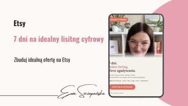 Kurs w którym Ewa Szczepańska uczy jak stworzyć ofertę na Etsy