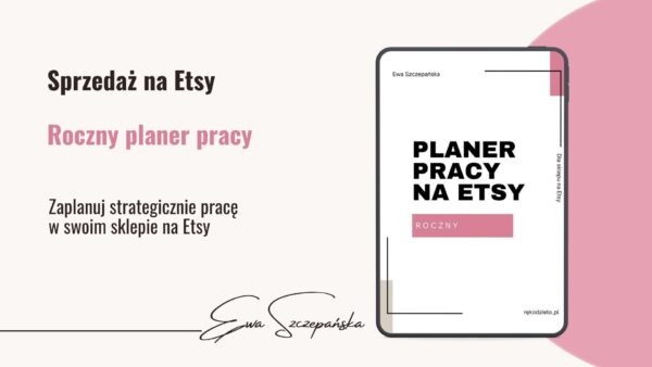 Roczny planer pracy dla rękodzielniczek prowadzących własny sklep na platformie Etsy