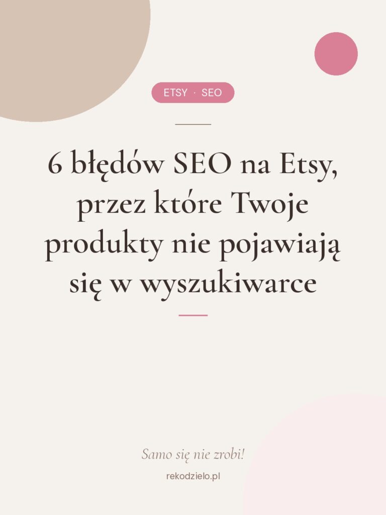 Grafika wpisu blogowego "6 błędów SEO na Etsy, przez które Twoje produkty nie pojawiają się w wyszukiwarce" - kremowa okładka z różowym akcentem i podpisem rekodzielo.pl